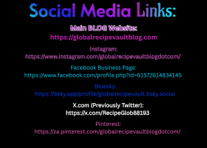 Global Recipe Vault Blog.com Social Media Links. Instagram Facebook, Bluesky, X.com, Pinterest Global Recipe Vault Blog.com Social Media Links. Instagram Facebook, Bluesky, X.com, Pinterest